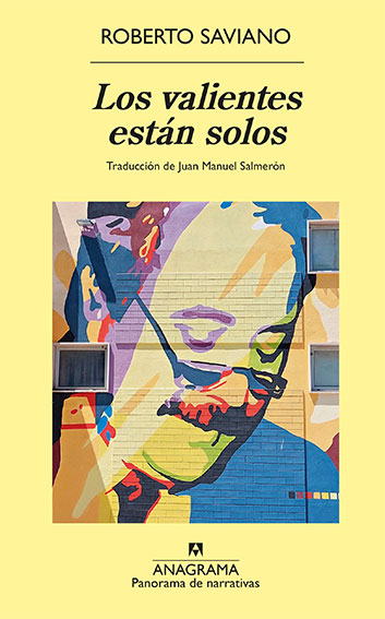 Portada del libro Los valientes están solos, roberto Saviano, Anagrama